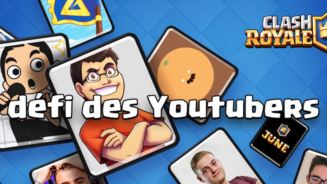 Clash Royale : Les decks du défi des Youtubers