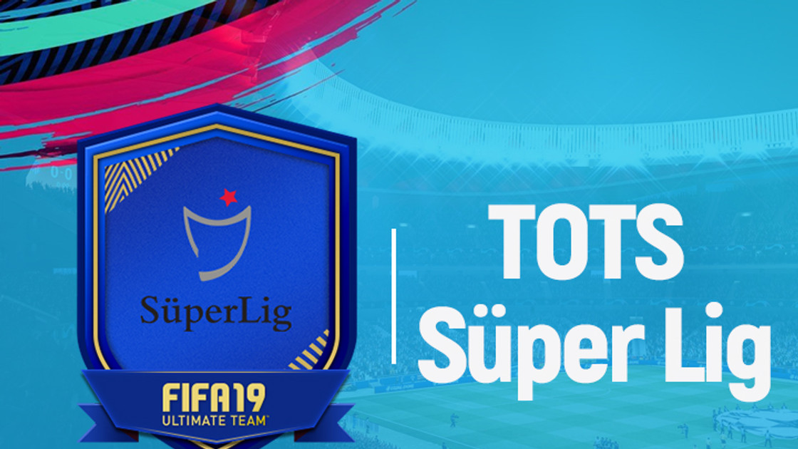 FIFA 19 : Solution DCE TOTS Super Lig