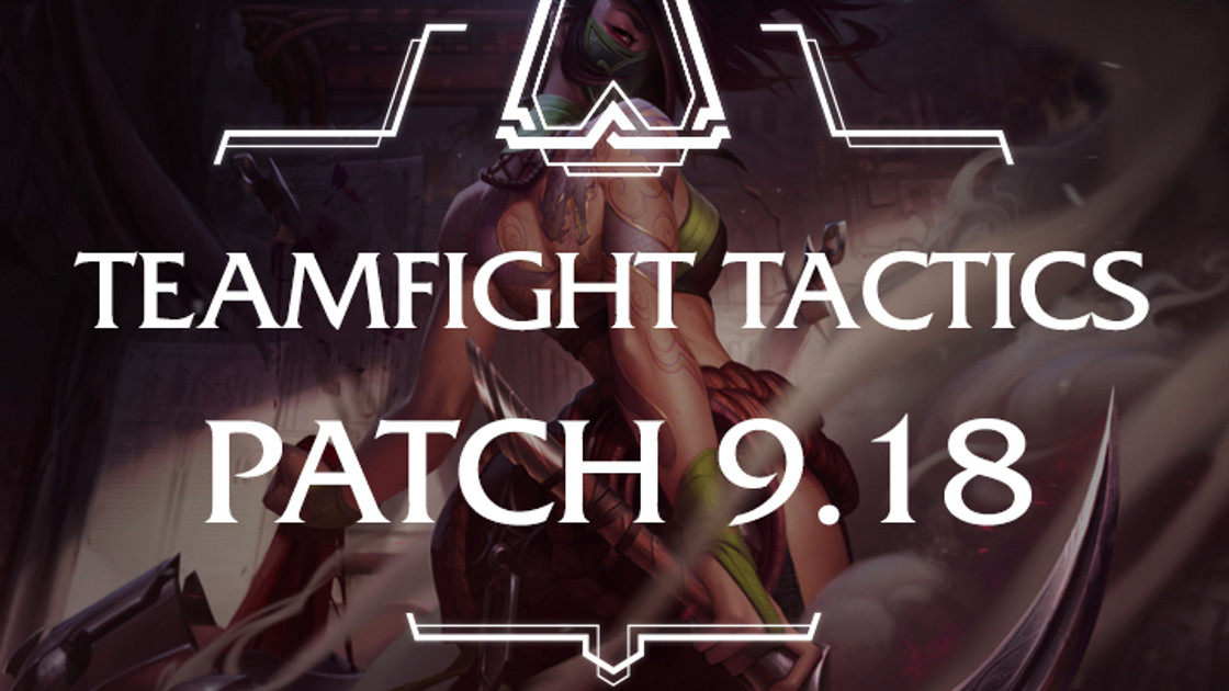 TFT : Patch 9.18, buffs, nerfs et équilibrages