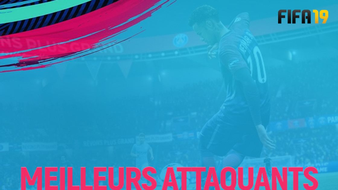 FIFA 19 : FUT, les meilleurs attaquants pas chers