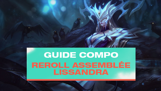 Le guide de la compo Lissandra Reroll