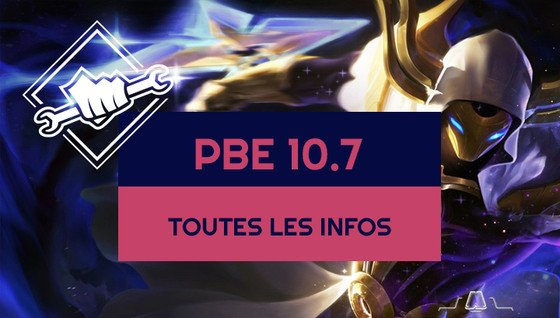 Les infos sur le patch 10.7 sur le PBE