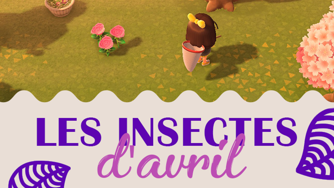 Animal Crossing New Horizons : Insectes du mois d'avril à capturer dans l'hémisphère nord et le sud