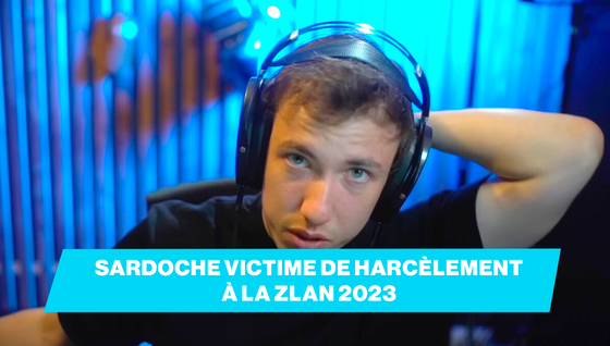 ZLAN 2023 : la participation de Sardoche perturbée par le harcèlement et les cyberattaques