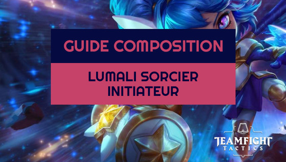 Comment jouer la composition « Lumali » Sorcier / Initiateur sur le set 3.5 de TFT
