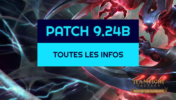 Toutes les infos sur le Patch 9.24b de TFT