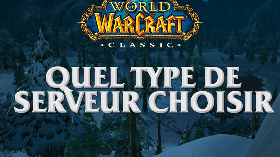 WoW Classic : PvP, PvE, quel type de serveur choisir ?