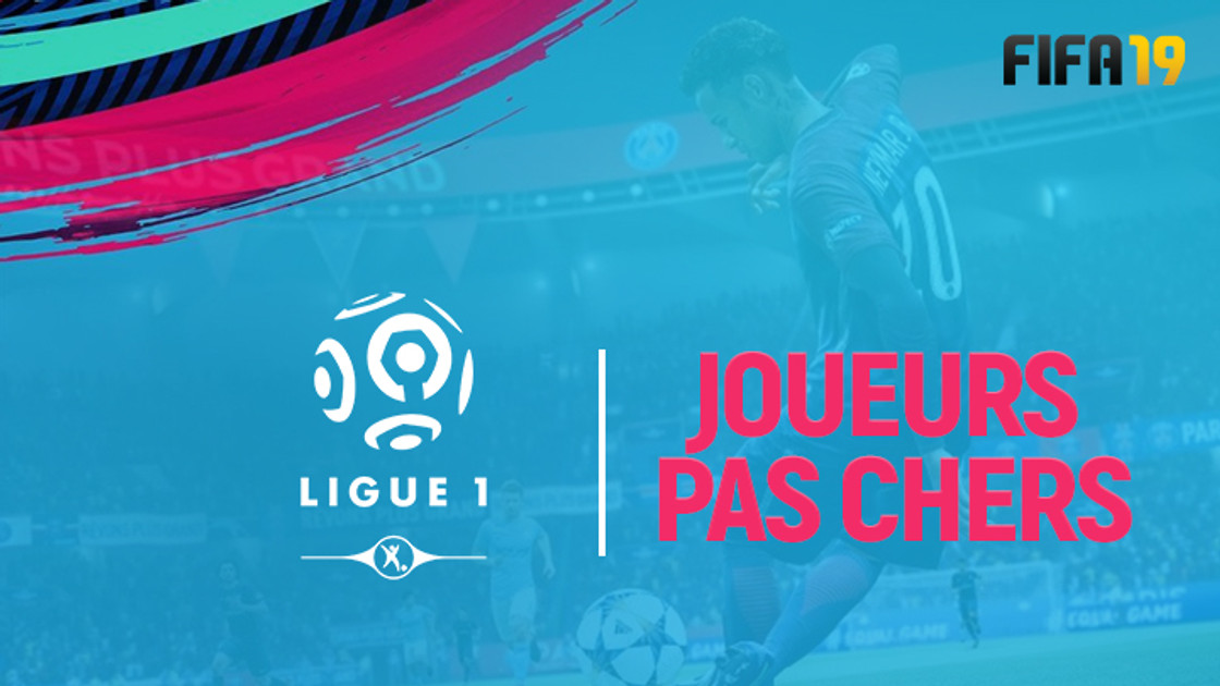 FIFA 19 : FUT, meilleurs joueurs pas chers de Ligue 1