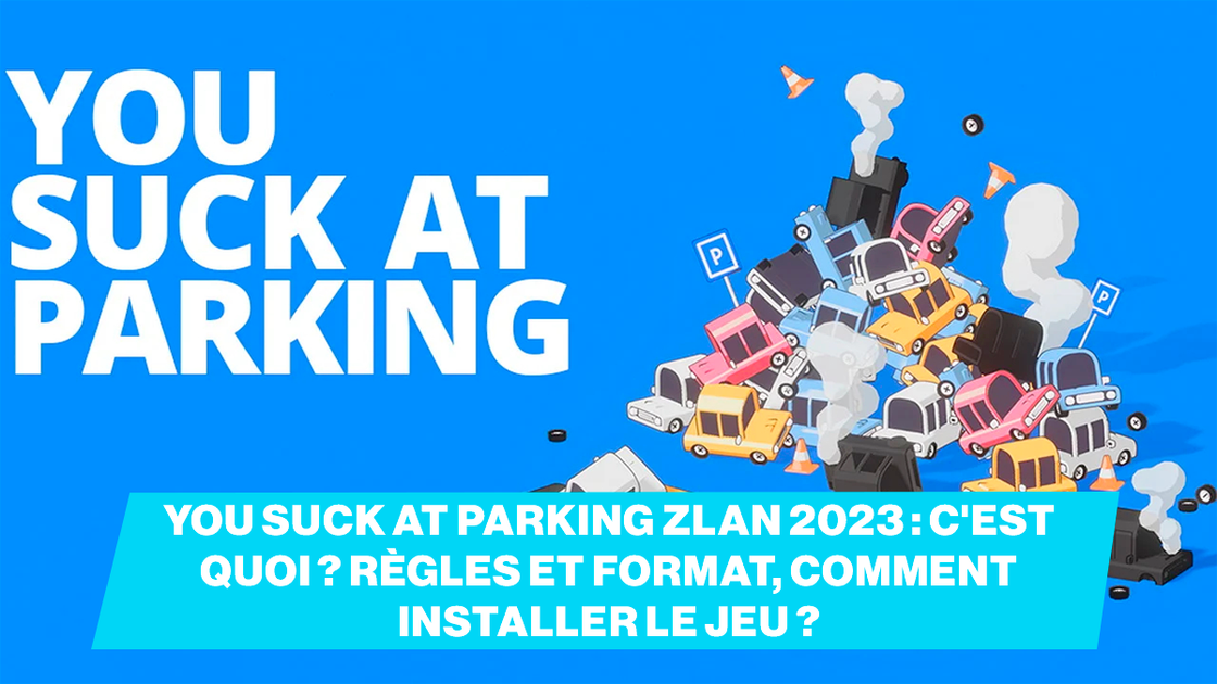 You Suck at Parking Zlan 2023 : c'est quoi ? règles et format, comment installer le jeu ?