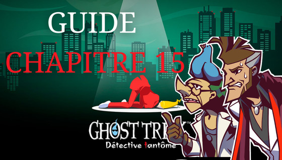 Guide Ghost Trick Détective Fantôme : comment résoudre les énigmes du chapitre 15 ?