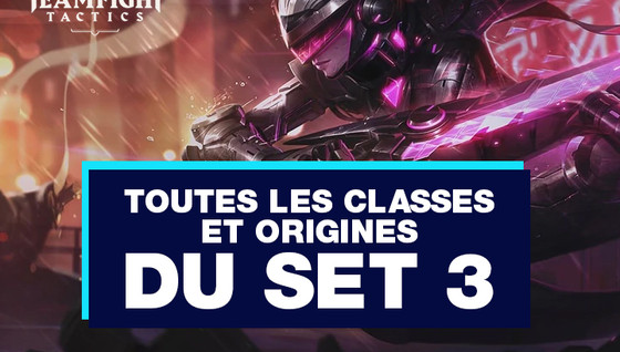 Toutes les infos sur les classes et origines du set 3