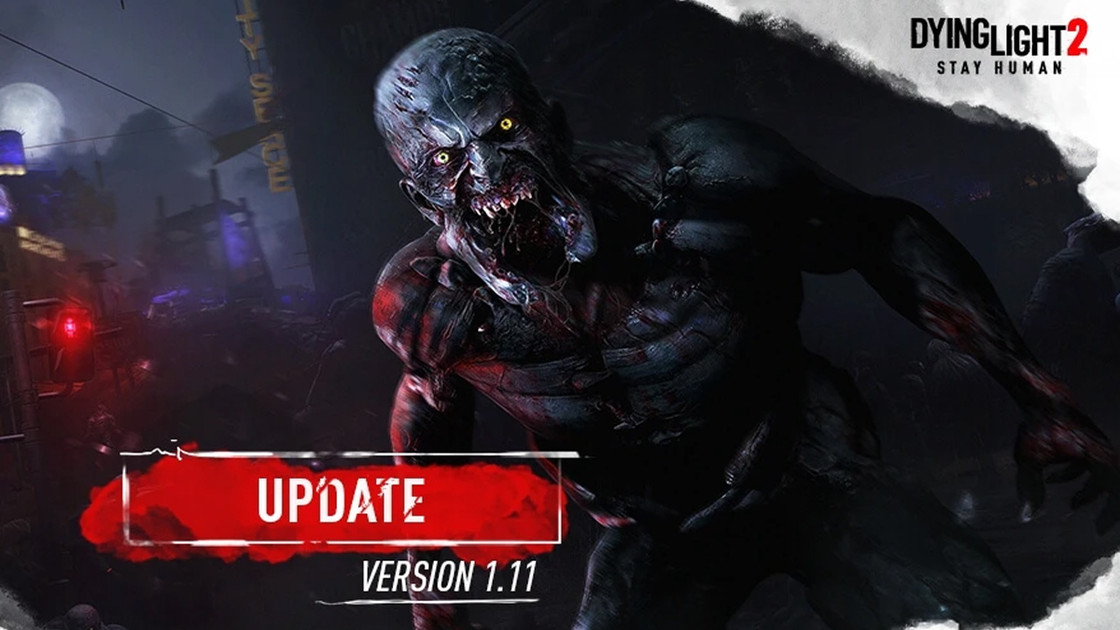 Dying Light 2 Update Bonne nuit, bonne chance, que contient la mise à jour 1.11.0 du 29 juin ?