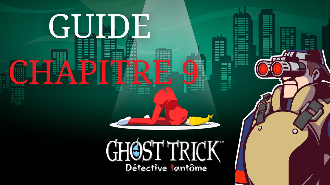 Guide Ghost Trick Détective Fantôme : comment résoudre les énigmes du chapitre 9 ?