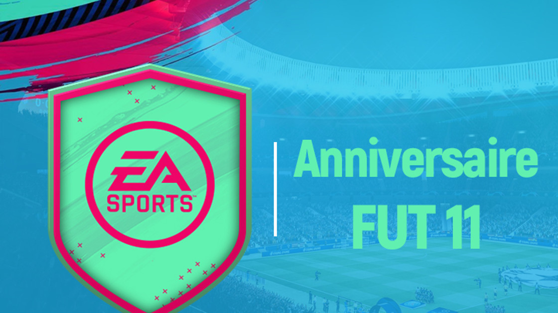 FIFA 19 : Solution DCE Anniversaire FUT 11