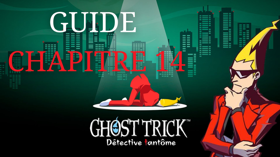 Guide Ghost Trick Détective Fantôme : comment résoudre les énigmes du chapitre 14 ?
