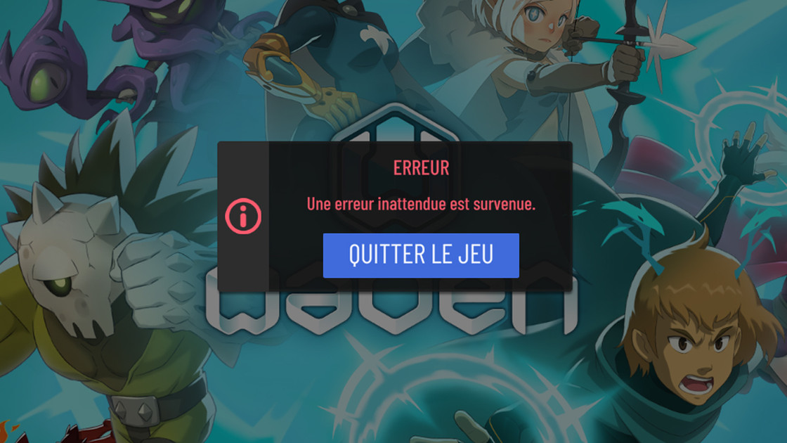 Waven une erreur inattendue est survenue, comment régler le bug ?