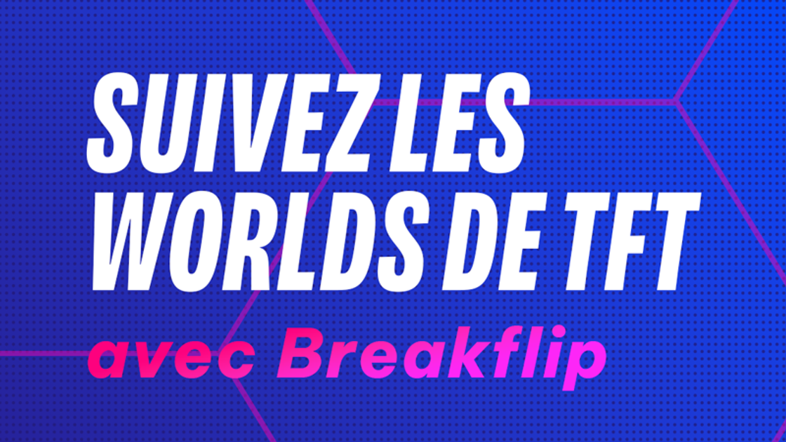 Breakflip cast les Worlds du Set 6.5 de TFT en partenariat avec Arewilia