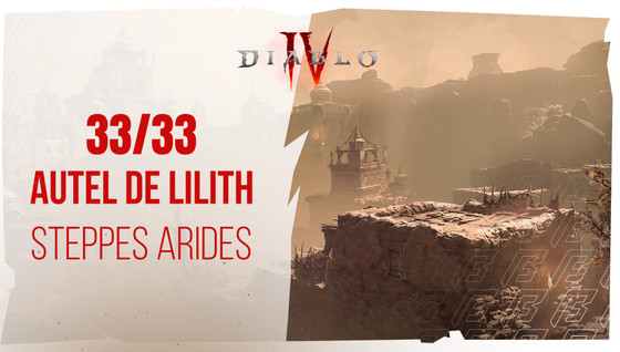 Autel de Lilith Diablo 4 de Steppes Arides : où trouver les 33 statues ?