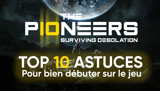 Dix astuces pour bien débuter dans le jeu The Pioneers : Surviving desolation !