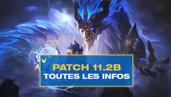 Les infos sur le Patch 11.2B