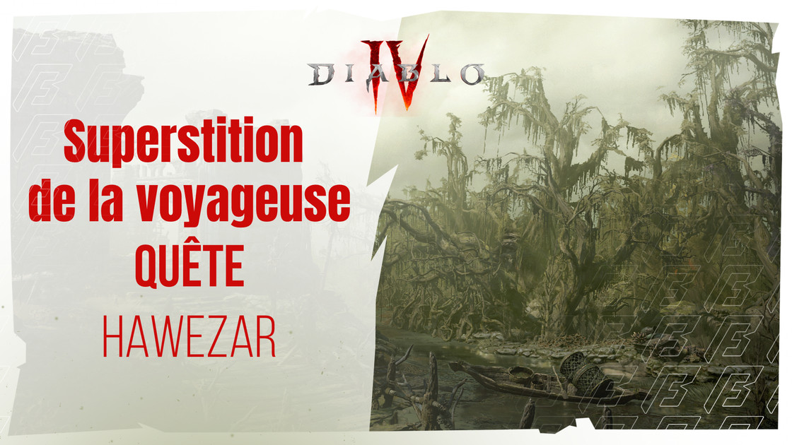 Diablo 4 : Superstition de la voyageuse, comment réussir la quête ?