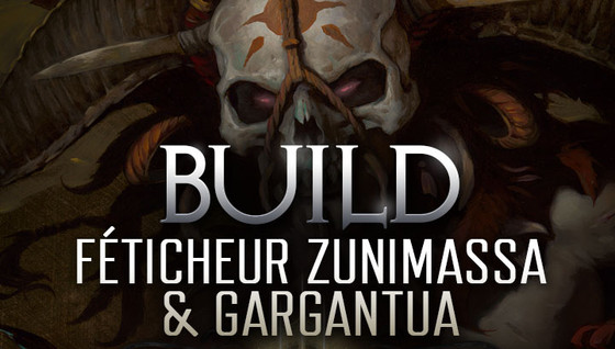 Féticheur : Build Zunimassa & Gargantua