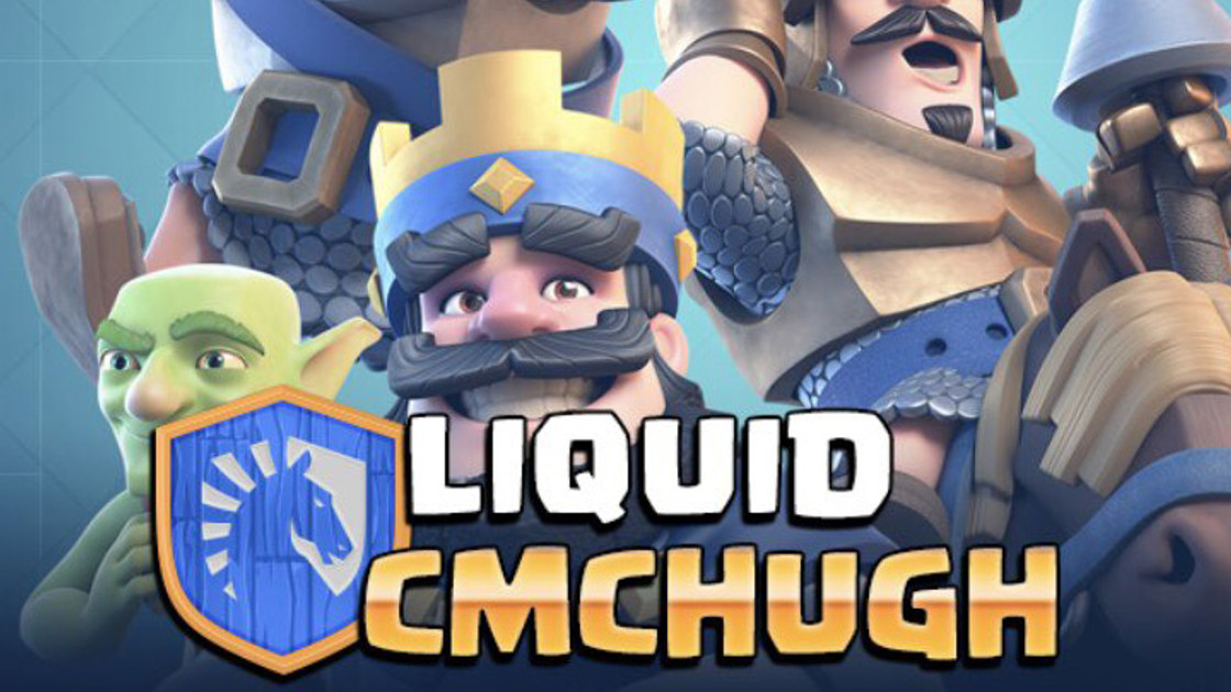Clash Royale : Team Liquid recrute CMcHugh‏