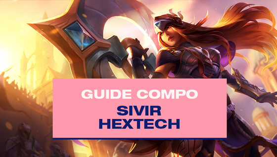 Le guide de la compo Sivir Hextech