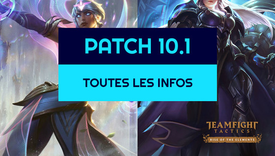 Toutes les infos sur le Patch 10.1 de TFT