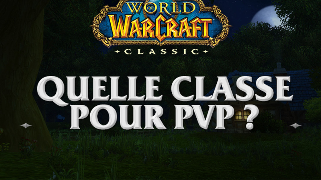 WoW Classic : Quelle classe choisir pour le PvP