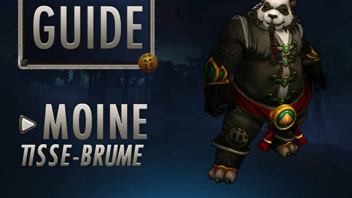 WoW : Guide Moine Tisse-brume