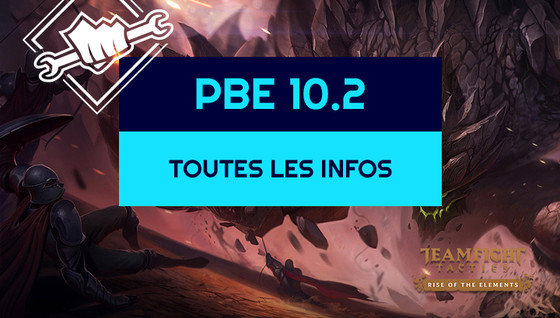 Les infos sur le patch 10.2 sur le PBE