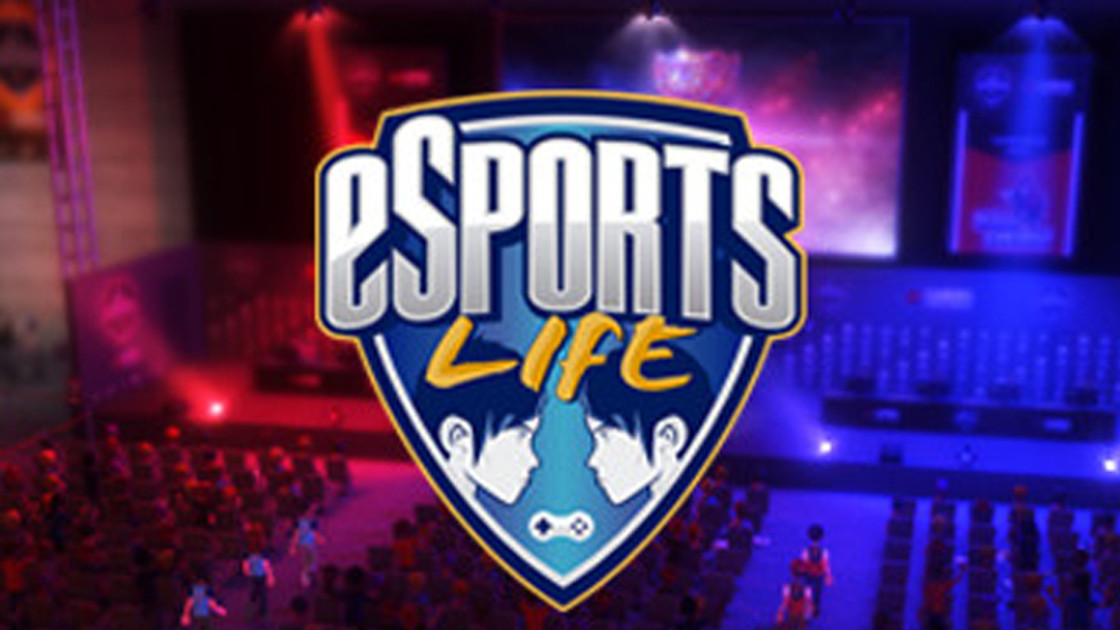 eSports Life : Guides et astuces - Vis ma vie de joueur pro