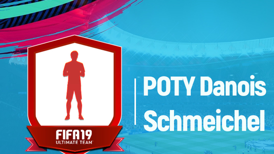 FIFA 19 : Solution DCE POTY Danois Schmeichel