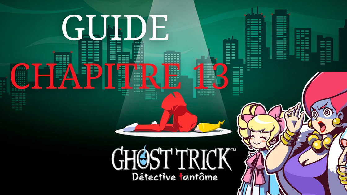 Guide Ghost Trick Détective Fantôme : comment résoudre les énigmes du chapitre 13 ?