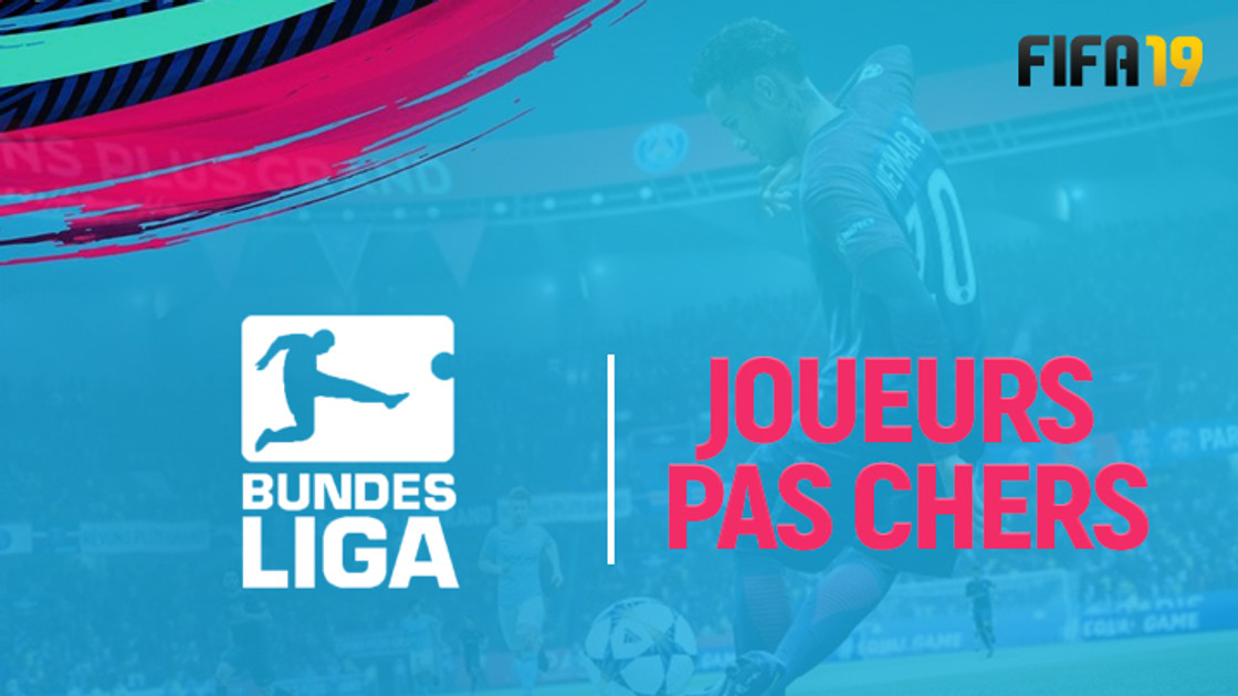 FIFA 19 : FUT, meilleurs joueurs pas chers de Bundesliga