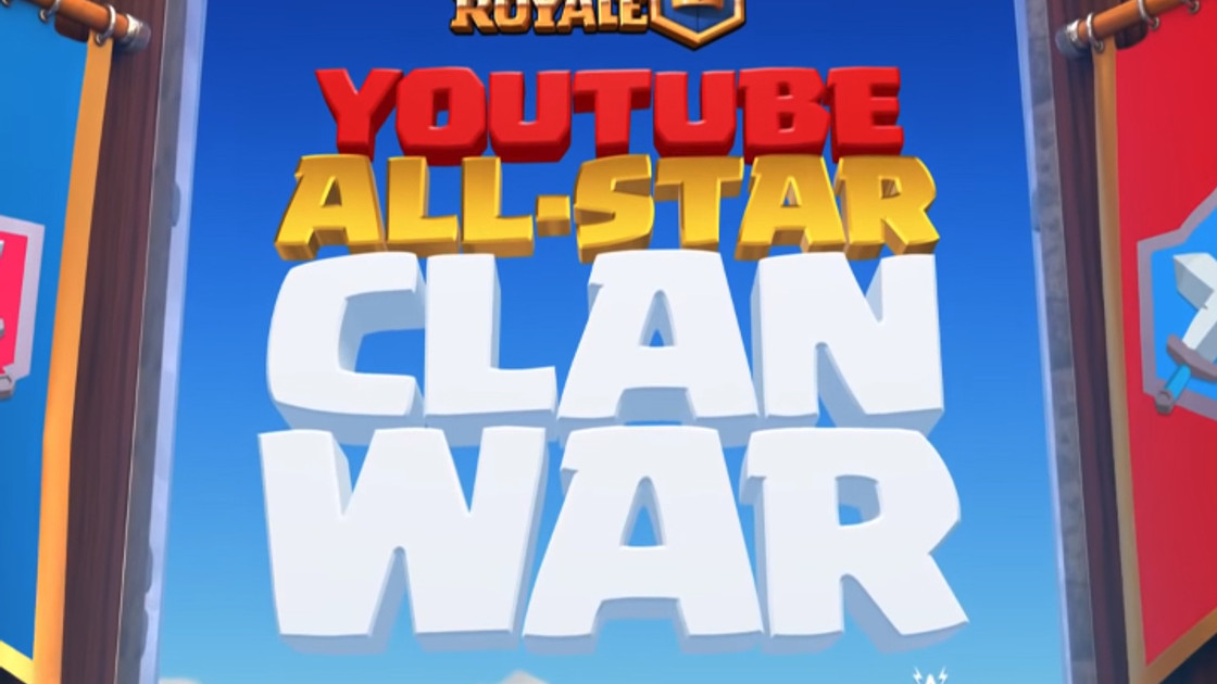 Clash Royale : YouTube All-Star Clan War