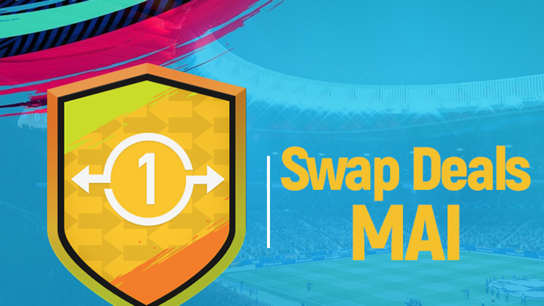 FIFA 19 : Echanges FUT, swap deals de mai