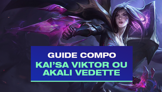 Le guide de la compo Kai'Sa / Viktor / Akali