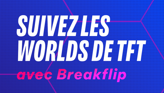 Suivez les Worlds sur Twitch avec Breakflip