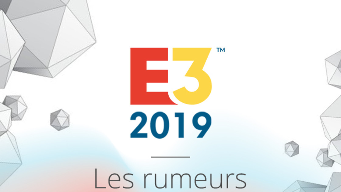 E3 2019 : Recap des rumeurs et leaks
