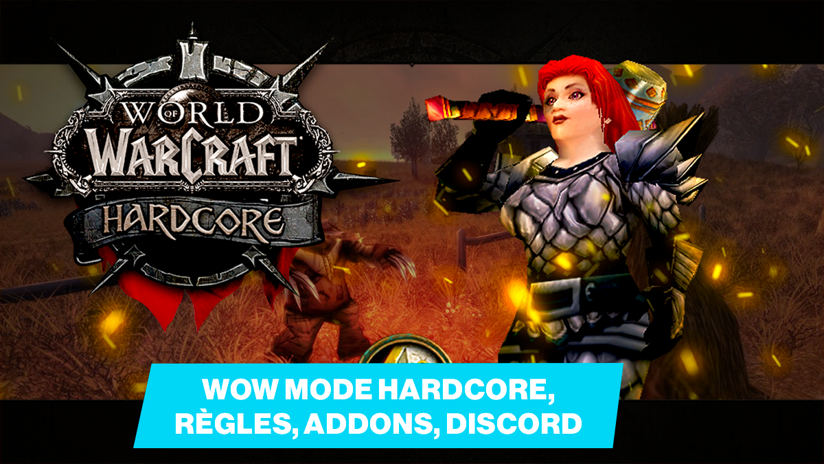 WoW Classic Hardcore : Règles, Addons, Discord, toutes les infos sur le Hard mode
