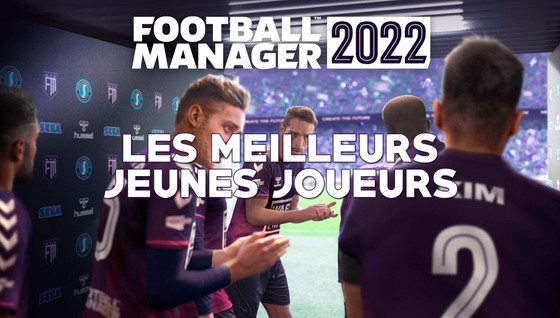 Les meilleurs jeunes joueurs de FM22