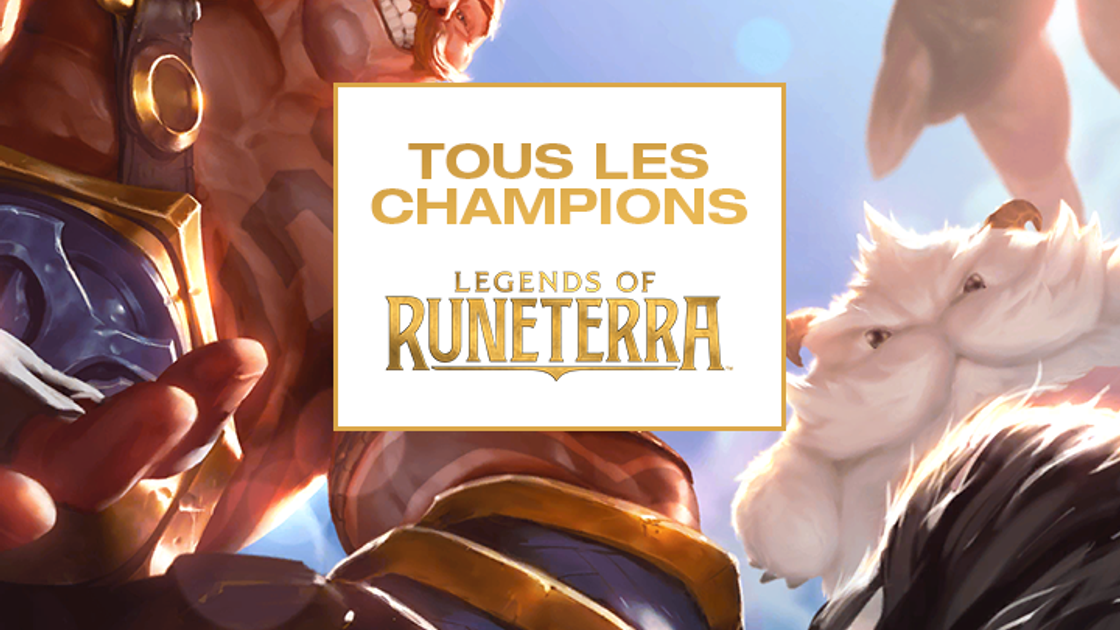 Les champions de Legends of Runeterra, liste des cartes et leurs régions