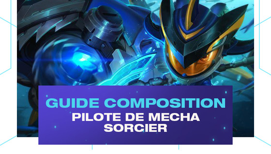 Comment jouer la composition Pilote de Mecha / Sorcier sur le set 3.5 de TFT