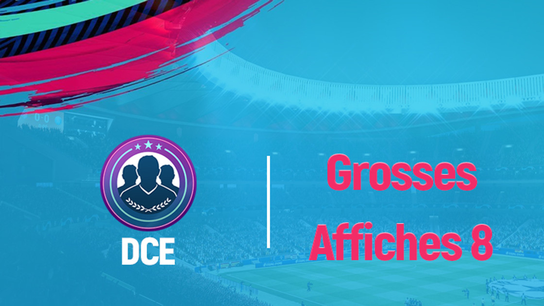 FIFA 19 : Solution DCE Grosses affiches, semaine 8