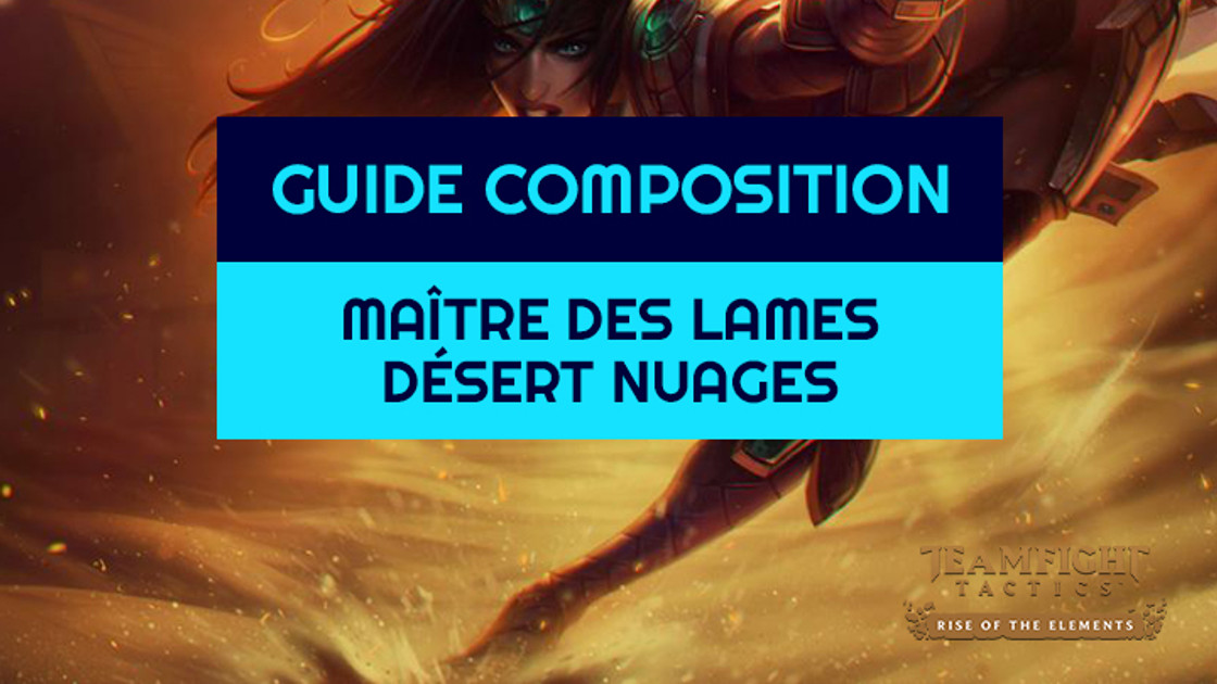 TFT : Compo Maître des lames, Désert et Nuages sur Teamfight Tactics