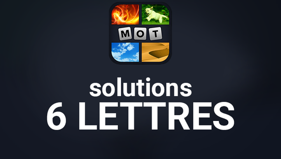 Solutions en 6 lettres de 4 images 1 mot