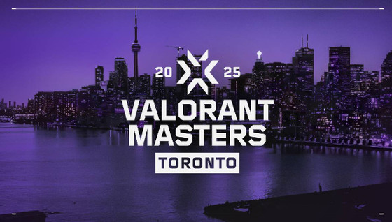 VALORANT Masters Toronto 2025 : Dates, équipes, format… Tout ce qu’il faut savoir !