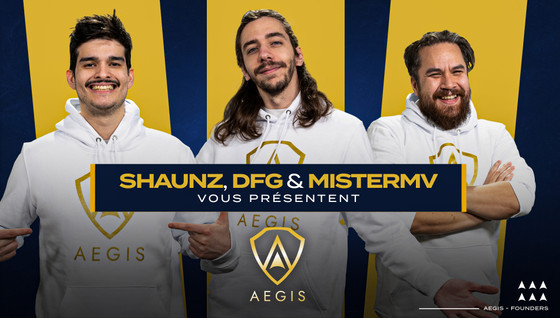 Shaunz, Mister MV et DFG créent l'équipe Aegis